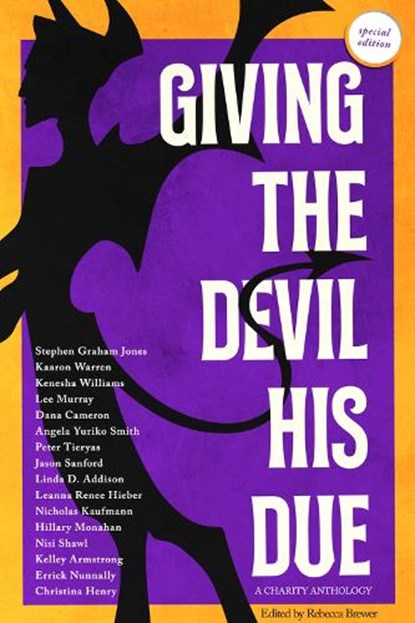 Giving the Devil His Due: Special Edition, Lee Murray ; Jason Sanford ; Peter Tieryas ; Kelley Armstrong ; Kenesha Williams ; Linda D Addison ; Christina Henry ; Hillary Monahan ; Nisi Shawl ; LEANNA RENEE HIEBER - Paperback - 9781955062114