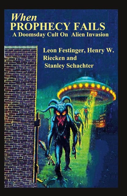 When PROPHECY FAILS A Doomsday Cult On Alien Invasion, Leon Festinger ; Henry W. Riecken ; Stanley Schachter - Paperback - 9781955087650