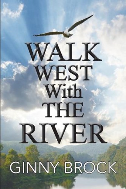 Walk West With The River, Ginny Brock - Paperback - 9781955095662