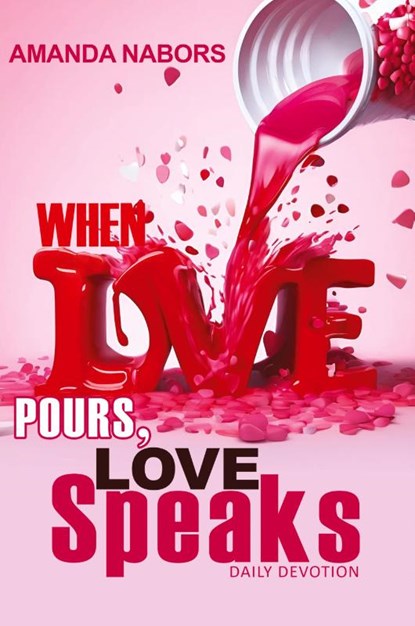 Nabors, A: When Love Pours, Love Speaks, Amanda Nabors - Paperback - 9781955107525