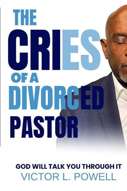The Cries of A Divorced Pastor, Victor L Powell - Paperback - 9781955107808