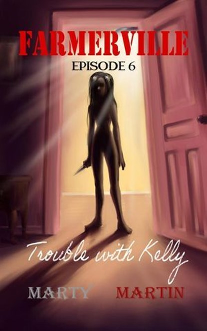 Farmerville Episode 6: Trouble with Kelly, Marty Martin - Ebook - 9781955129190