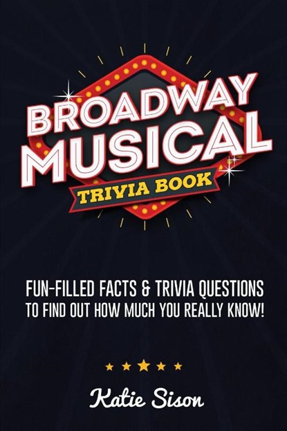 Broadway Musical Trivia Book, Katie Sison - Paperback - 9781955149013