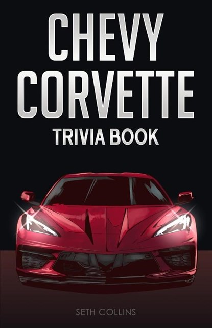 Chevy Corvette Trivia Book, Seth Collins - Paperback - 9781955149204