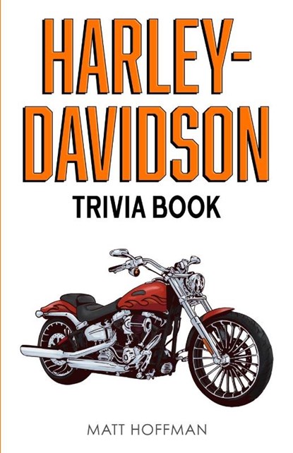Harley-Davidson Trivia Book, Matt Hoffman - Paperback - 9781955149211