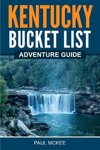 Kentucky Bucket List Adventure Guide, Paul McKee - Paperback - 9781955149464