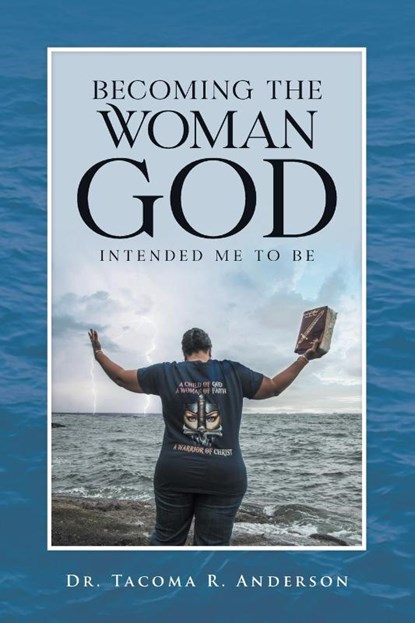Becoming the Woman God Intended Me to Be, Dr Tacoma R Anderson - Paperback - 9781955156097