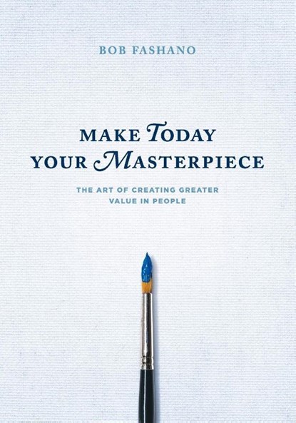 Make Today Your Masterpiece, Bob Fashano - Paperback - 9781955180085