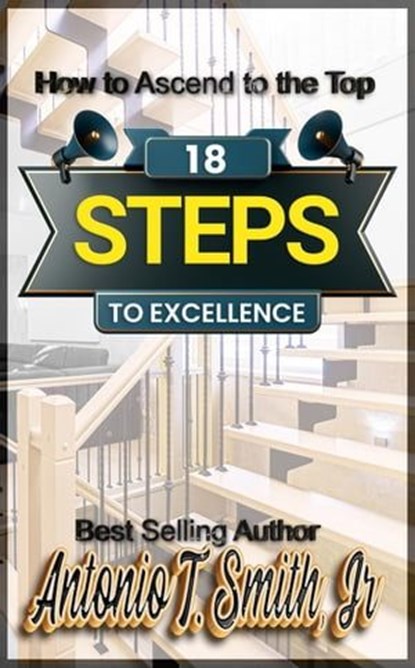18 Steps to Excellence, Antonio T. Smith, Jr - Ebook - 9781955198677
