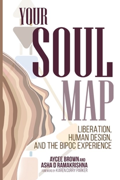 Your Soul Map: Liberation, Human Design, and the Bipoc Experience, Aycee Brown - Paperback - 9781955272643