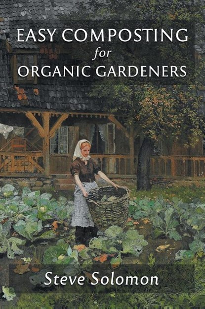 Easy Composting for Organic Gardeners, Steve Solomon - Paperback - 9781955289122