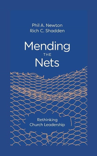 Mending the Nets, Phil A. Newton ; Rich C. Shadden - Paperback - 9781955295635