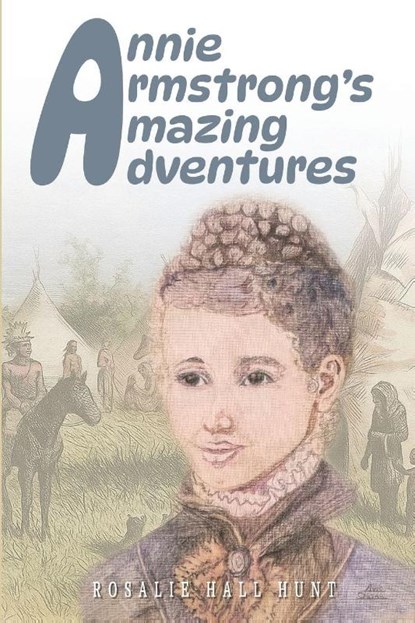 Annie Armstrong's Amazing Adventures, Rosalie Hall Hunt - Paperback - 9781955295642