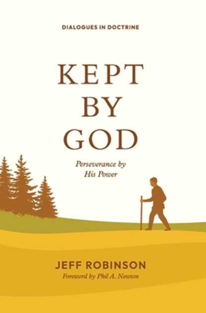 Kept by God: Perseverance by His Power, Jeff Robinson - Gebonden - 9781955295789