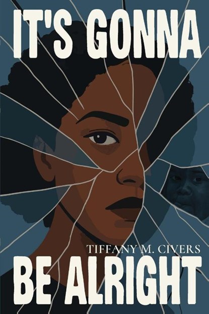 It's Gonna Be Alright, Tiffany M Civers - Paperback - 9781955297950