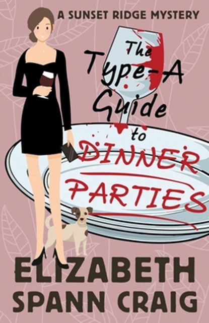 The Type-A Guide to Dinner Parties, Elizabeth Spann Craig - Paperback - 9781955395540