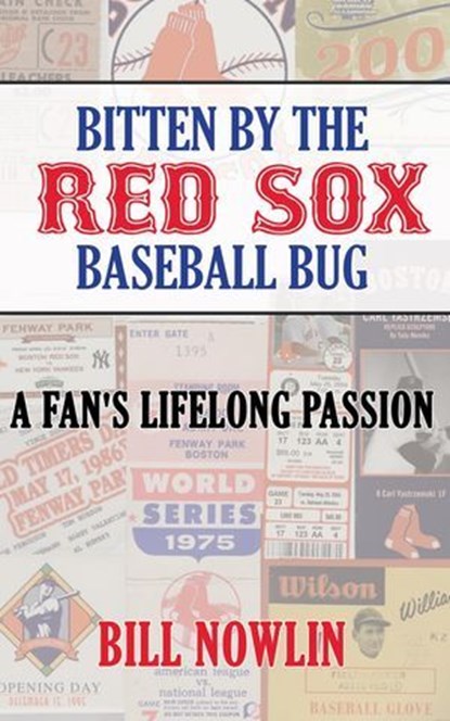 Bitten by the Red Sox Baseball Bug, Bill Nowlin - Ebook - 9781955398329