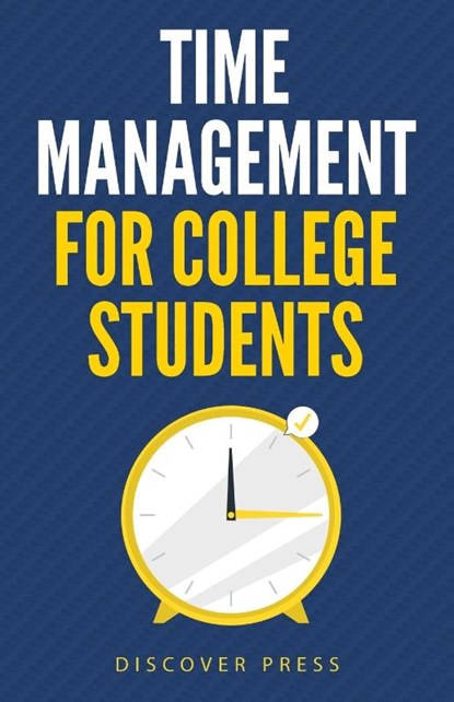 Time Management for College Students, Discover Press - Paperback - 9781955423007