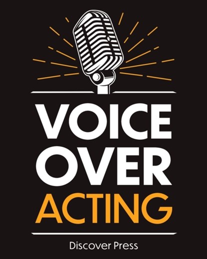 Voice Over Acting, Discover Press - Paperback - 9781955423014