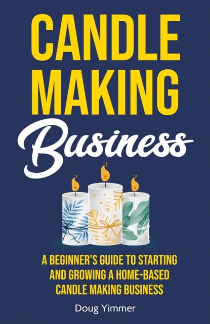 Candle Making Business, Doug Yimmer - Paperback - 9781955423038