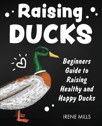 Raising Ducks, MILLS,  Irene - Paperback - 9781955423144