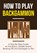 How to Play Backgammon, Discover Press - Paperback - 9781955423403