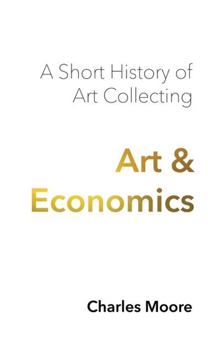 Art and Economics, Charles Moore - Gebonden - 9781955496124