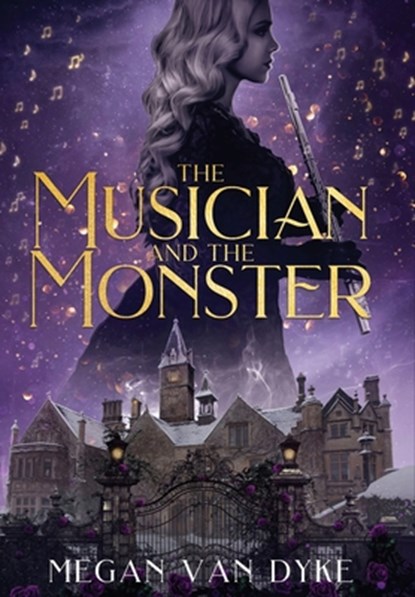 The Musician and the Monster: A gothic Beauty and the Beast retelling, Megan Van Dyke - Gebonden - 9781955532372
