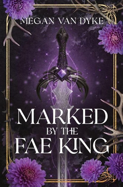 Marked by the Fae King, Megan van Dyke - Paperback - 9781955532563