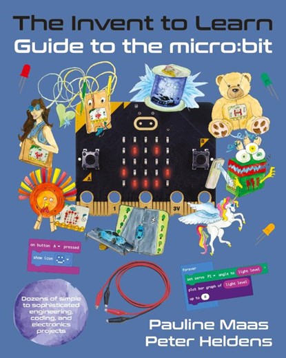 The Invent to Learn Guide to the micro, Pauline Maas ; Peter Heldens - Paperback - 9781955604062