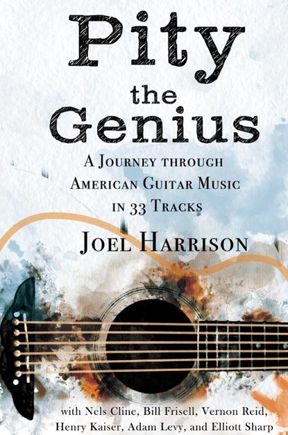 Pity the Genius, Joel Harrison - Gebonden - 9781955604178
