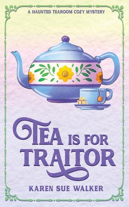 Tea is for Traitor, Karen Sue Walker - Paperback - 9781955610087
