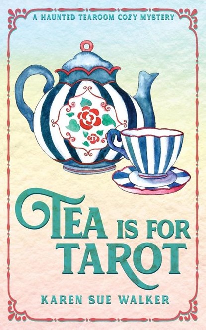 Tea is for Tarot, Karen Sue Walker - Paperback - 9781955610094