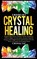 Crystal Healing, Crystal Lee - Gebonden - 9781955617079
