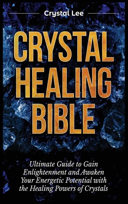 Crystal Healing Bible, Crystal Lee - Gebonden - 9781955617154