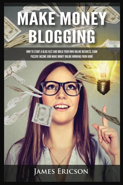 Make Money Blogging, James Ericson - Paperback - 9781955617383