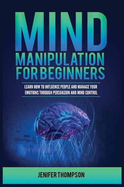 Mind Manipulation for Beginners, Jenifer Thompson - Paperback - 9781955617925