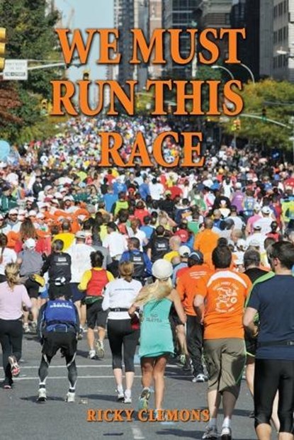 We Must Run This Race, Ricky Clemons - Paperback - 9781955622059