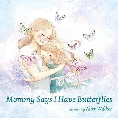 Mommy Says I Have Butterflies, Alice Walker - Paperback - 9781955622622