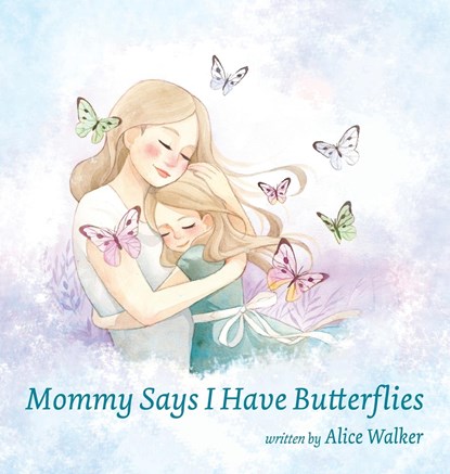 Mommy Says I Have Butterflies, Alice Walker - Gebonden - 9781955622639