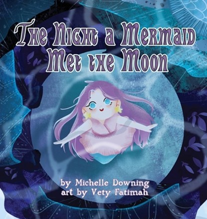 The Night a Mermaid Met the Moon, Michelle Downing - Paperback - 9781955640022