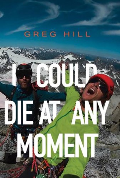 I Could Die At Any Moment, Greg Hill - Paperback - 9781955690591