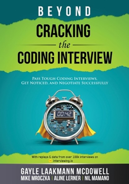 Mcdowell, G: Beyond Cracking the Coding Interview, Gayle Laakmann Mcdowell ; Mike Mroczka ; Aline Lerner - Paperback - 9781955706001