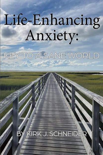 Life Enhancing Anxiety, Kirk Schneider - Paperback - 9781955737180