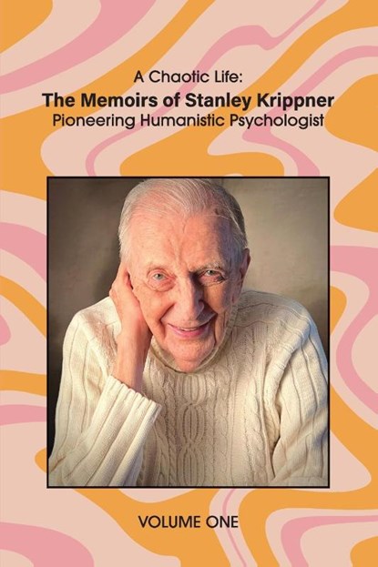 A Chaotic Life (Volume 1), Stanley Krippner - Paperback - 9781955737494