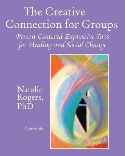 The Creative Connection for Groups, Natalie Rogers - Paperback - 9781955737562