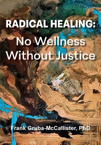 Radical Healing, Frank Gruba-McCallister - Paperback - 9781955737593