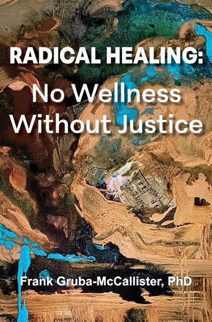 Radical Healing, Frank Gruba-McCallister - Gebonden - 9781955737609