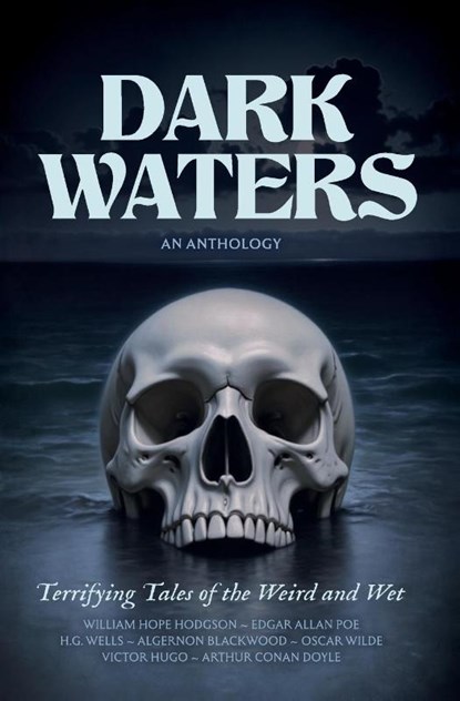Dark Waters, William Hope Hodgson ; Edgar Allan Poe ; Algernon Blackwood - Paperback - 9781955741170
