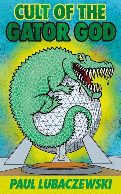 Cult of the Gator God, Paul Lubaczewski - Paperback - 9781955745932